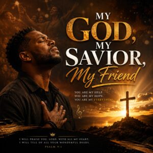 My God, My Savior, My Friend (Male version)
